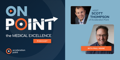 Professional headshots of host Scott Thompson and guest Paul Minne appear side by side on the branded OnPoint: The Medical Excellence Podcast graphic. The image represents a conversation on how Medical Affairs teams can move beyond traditional activity me