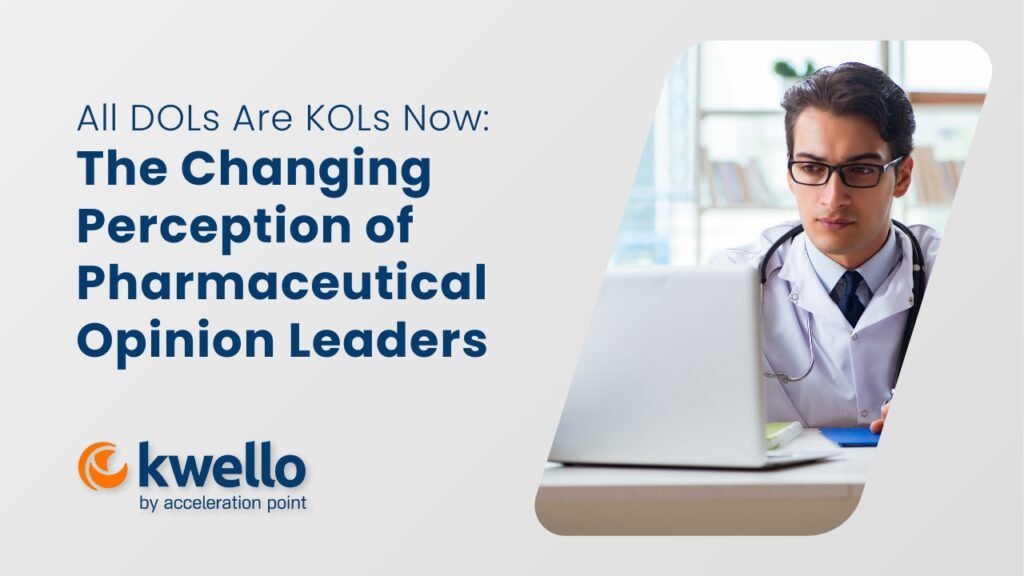 Featured: All DOLs Are KOLs Now: The Changing Perception of Pharmaceutical Opinion Leaders 