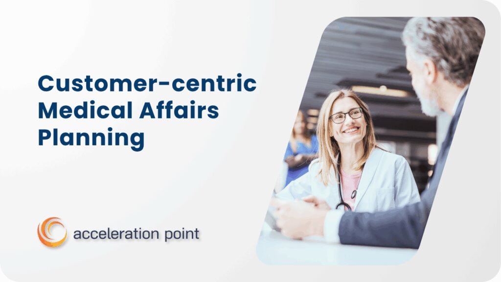 Featured: Customer Centric Medical Affairs Planning