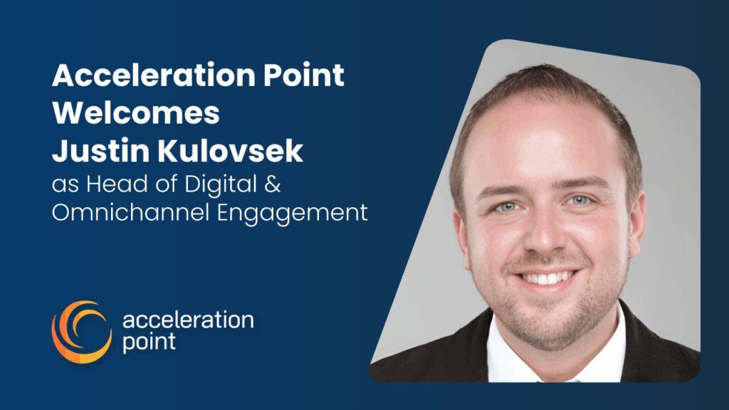 Featured: Acceleration Point Welcomes Justin Kulovsek as Head of Digital & Omnichannel Engagement