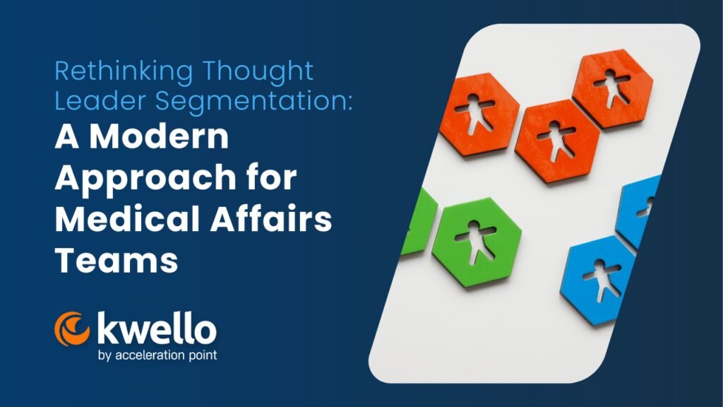 Featured: Rethinking Thought Leader Segmentation: A Modern Approach for Medical Affairs Teams