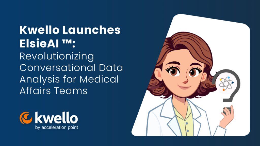 Kwello Launches ElsieAI™: Revolutionizing Conversational Data Analysis for Medical Affairs Teams